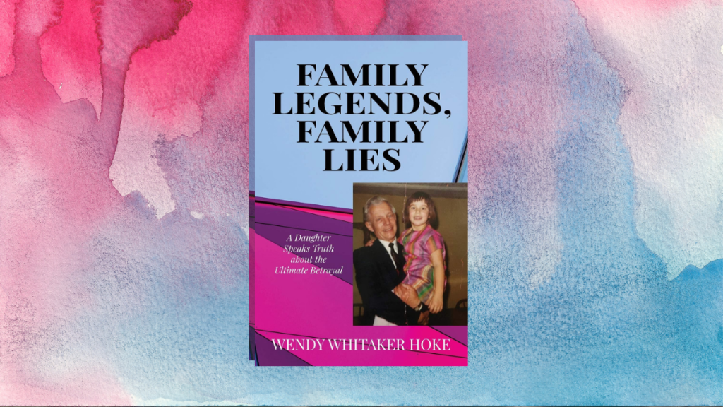 Family Legends, Family Lies by Wendy Whitaker Hoke independent book review